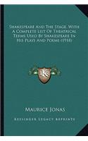 Shakespeare and the Stage, with a Complete List of Theatricashakespeare and the Stage, with a Complete List of Theatrical Terms Used by Shakespeare in His Plays and Poems (1918) L Terms Used by Shakespeare in His Plays and Poems (1918)