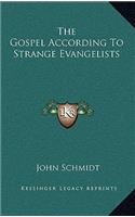 The Gospel According to Strange Evangelists