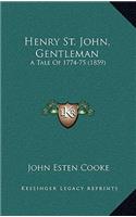 Henry St. John, Gentleman: A Tale of 1774-75 (1859)