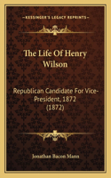 Life Of Henry Wilson