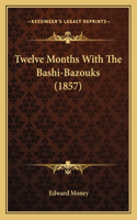 Twelve Months With The Bashi-Bazouks (1857)
