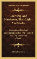 Courtship And Matrimony, Their Lights And Shades