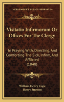 Visitatio Infirmorum Or Offices For The Clergy