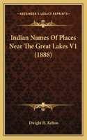 Indian Names Of Places Near The Great Lakes V1 (1888)