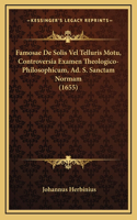 Famosae De Solis Vel Telluris Motu, Controversia Examen Theologico-Philosophicum, Ad. S. Sanctam Normam (1655)