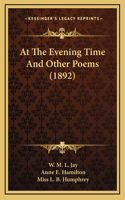At The Evening Time And Other Poems (1892)