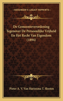 De Gemeenteverordening Tegenover De Persoonlijke Vrijheid En Het Recht Van Eigendom (1894)