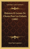 Histoires Et Lecons De Choses Pour Les Enfants (1880)