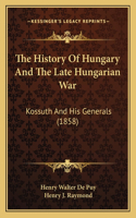 History Of Hungary And The Late Hungarian War