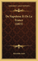 De Napoleon Et De La France (1815): (French)