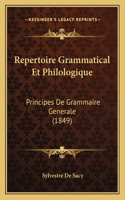 Repertoire Grammatical Et Philologique: Principes De Grammaire Generale (1849)(French)