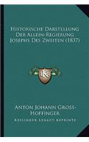 Historische Darstellung Der Allein-Regierung Josephs Des Zweiten (1837)
