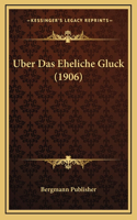 Uber Das Eheliche Gluck (1906)