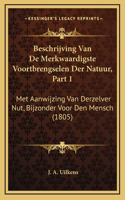 Beschrijving Van De Merkwaardigste Voortbrengselen Der Natuur, Part 1