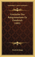 Geschichte Des Ratsgymnasiums Zu Osnabruck (1895)