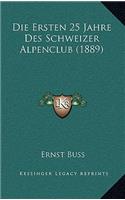 Die Ersten 25 Jahre Des Schweizer Alpenclub (1889)