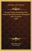 On Some Tertiary Foraminifera From Borneo Collected By Professor Molengraaff And A. H. Everett (1899)