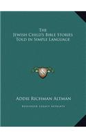 Jewish Child's Bible Stories Told in Simple Language