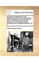 Innocence in eminent lustre, and malevolence confounded. A thanksgiving sermon, preached on February the 11th, 1781, on the happy and honourable deliverance of Lord George Gordon, President of the Protestant Association. Ed 3