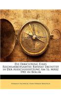 Die Errichtung Eines Reichsarbeitsamtes: Referat Erstattet in Der Ausschusssitzung Am 16. Marz 1901 in Berlin