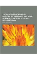 The Readings of Charles Dickens, as Arranged and Read by Himself. with an Intr. by J. Hollingshead: (English)