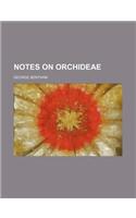 Notes on Orchideae