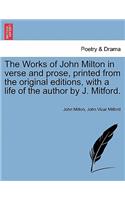 Works of John Milton in verse and prose, printed from the original editions, with a life of the author by J. Mitford.