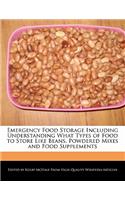 Emergency Food Storage Including Understanding What Types of Food to Store Like Beans, Powdered Mixes and Food Supplements: (English)