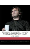 Comedians Who Are Most Likely to Become Zombies Like Tina Fey, Jim Carrey, Steve Carell, Will Ferrell, and More