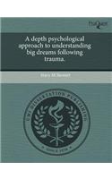 A Depth Psychological Approach to Understanding Big Dreams Following Trauma