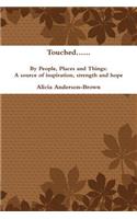 Touched......by People, Places and Things