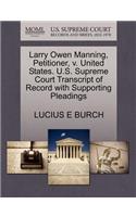 Larry Owen Manning, Petitioner, V. United States. U.S. Supreme Court Transcript of Record with Supporting Pleadings