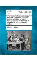 A Full Report of the Arguments of Thomas F. Carpenter, Samuel Y. Atwell, and Joseph M. Blake, Attorney General, in the Case of the State vs. John and William Gordon