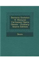 Doctoris Ecstatici D. Dionysii Cartusiani Opera Omnia