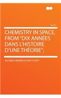 Chemistry in Space, from "dix Annï¿½es Dans l'Histoire d'Une Thï¿½orie";