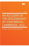 An Account of the Descendants of John Bridge