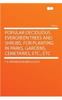 Popular Deciduous Evergreen Trees and Shrubs, for Planting in Parks, Gardens, Cemetaries, Etc., Etc