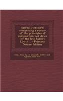 Sacred Literature; Comprising a Review of the Principles of Composition Laid Down by the Late Robert Lowth ..