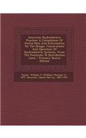 American Hydroelectric Practice; A Compilation of Useful Data and Information on the Design, Construction and Operation of Hydroelectric Systems, from the Penstocks to Distribution Lines