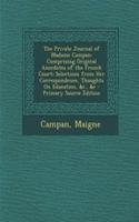 The Private Journal of Madame Campan: Comprising Original Anecdotes of the French Court; Selections from Her Correspondence, Thoughts on Education, &C