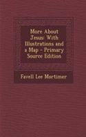 More about Jesus: With Illustrations and a Map - Primary Source Edition(English)