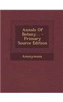 Annals of Botany... - Primary Source Edition