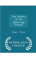 The Sisters of the Spinning Wheel - Scholar's Choice Edition: (English)