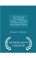 The Principal Navigations Voyages Traffiques and Discoveries of the English Nation - Scholar's Choice Edition