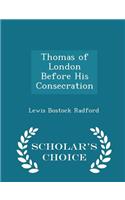 Thomas of London Before His Consecration - Scholar's Choice Edition