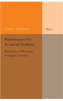Mathematics for Actuarial Students, Part 1, Elementary Differential and Integral Calculus: Elementary Differential and Integral Calculus