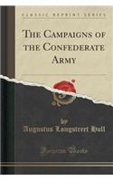 The Campaigns of the Confederate Army (Classic Reprint)