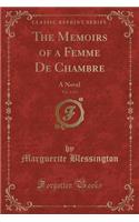 The Memoirs of a Femme de Chambre, Vol. 2 of 3: A Novel (Classic Reprint)(English)