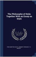 The Philosophy of Style; Together with an Essay on Style