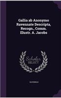 Gallia AB Anonymo Ravennate Descripta, Recogn., Comm. Illustr. A. Jacobs